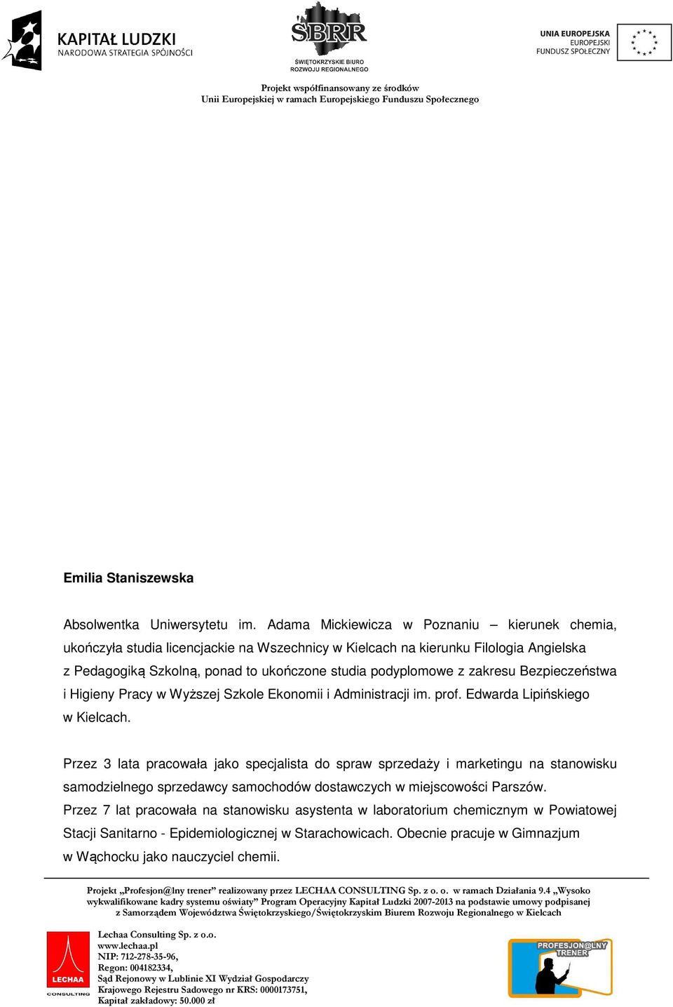 podyplomowe z zakresu Bezpieczeństwa i Higieny Pracy w Wyższej Szkole Ekonomii i Administracji im. prof. Edwarda Lipińskiego w Kielcach.