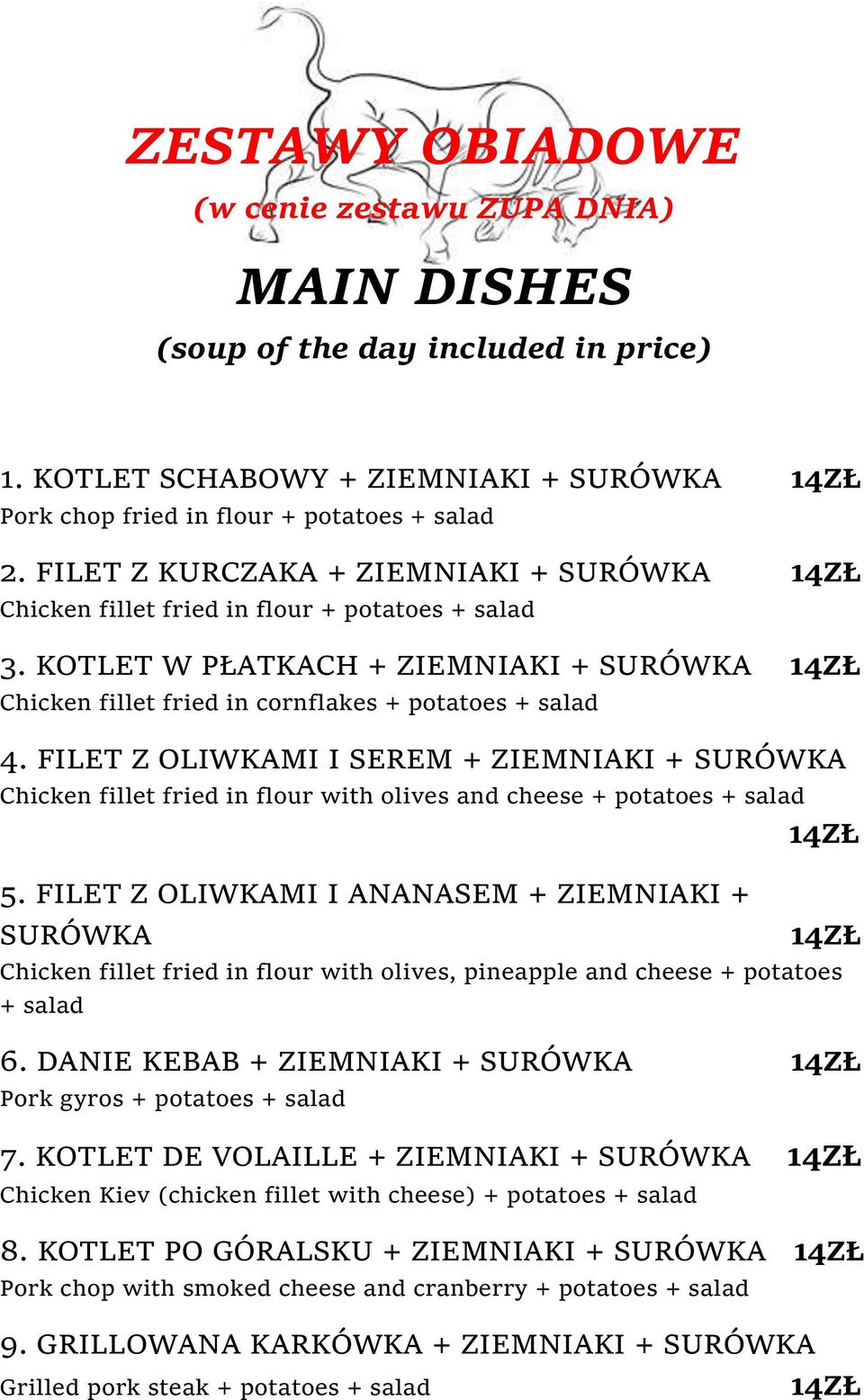 FILET Z OLIWKAMI I SEREM + ZIEMNIAKI + SURÓWKA Chicken fillet fried in flour with olives and cheese + potatoes + salad 5.