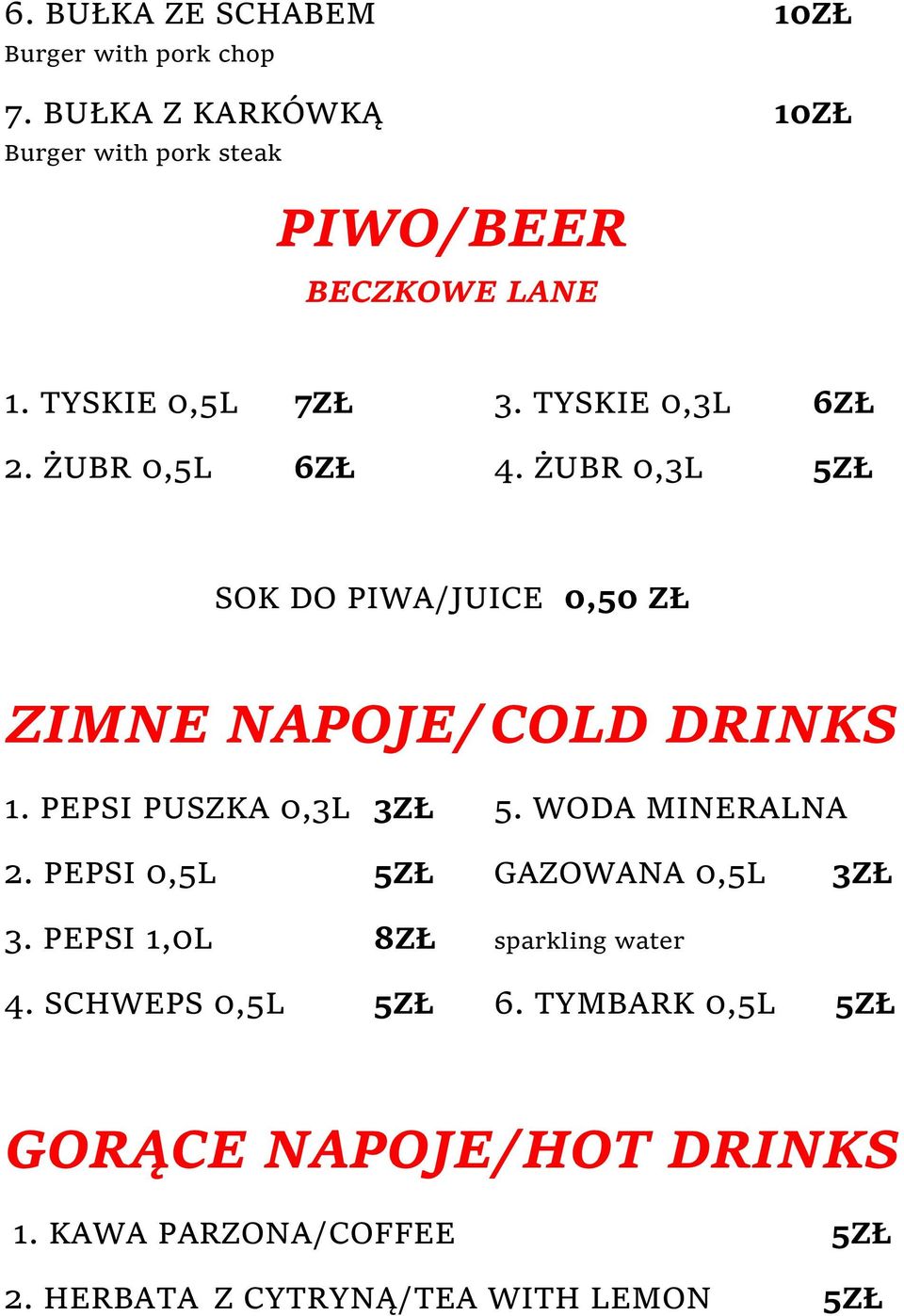 ŻUBR 0,3L 5ZŁ SOK DO PIWA/JUICE 0,50 ZŁ ZIMNE NAPOJE/ COLD DRINKS 1. PEPSI PUSZKA 0,3L 3ZŁ 5. WODA MINERALNA 2.