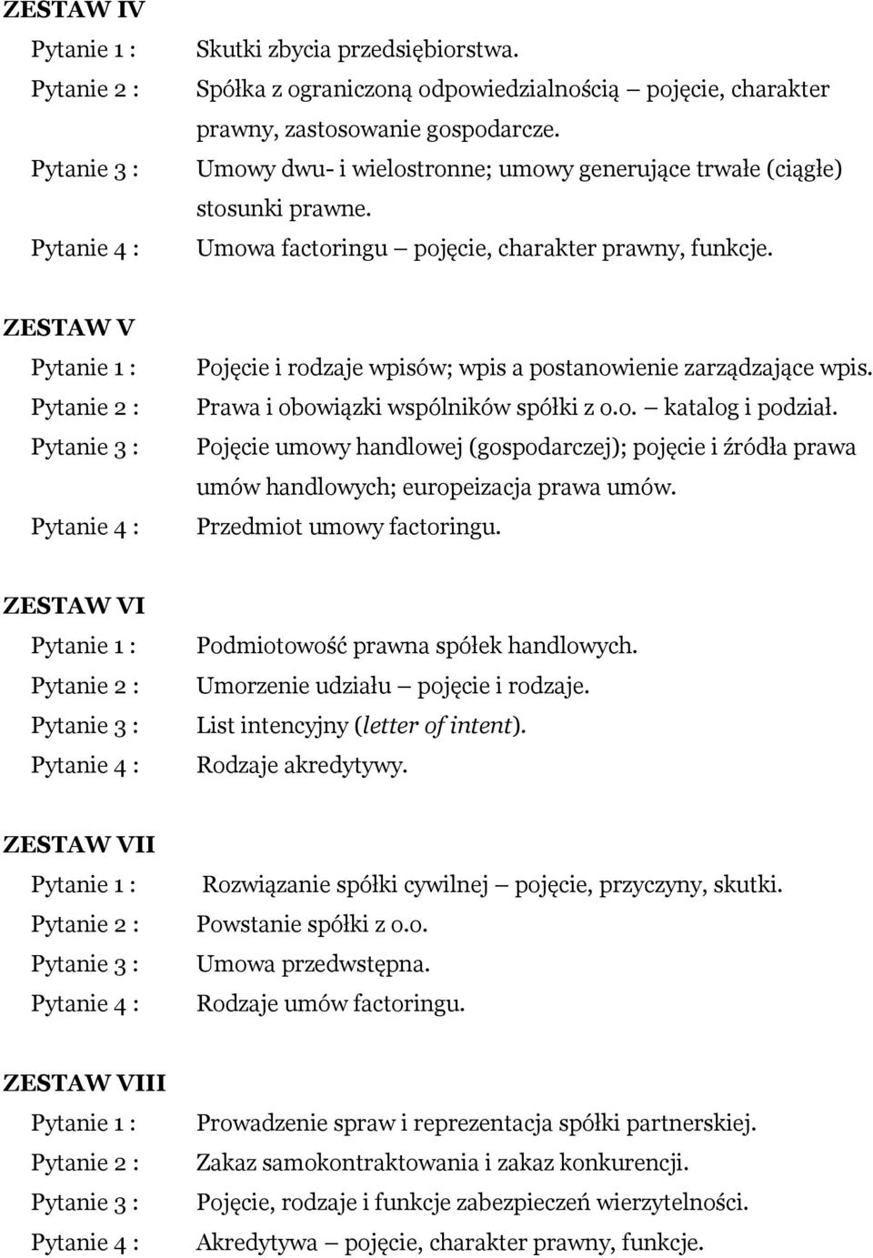 ZESTAW V Pojęcie i rodzaje wpisów; wpis a postanowienie zarządzające wpis. Prawa i obowiązki wspólników spółki z o.o. katalog i podział.