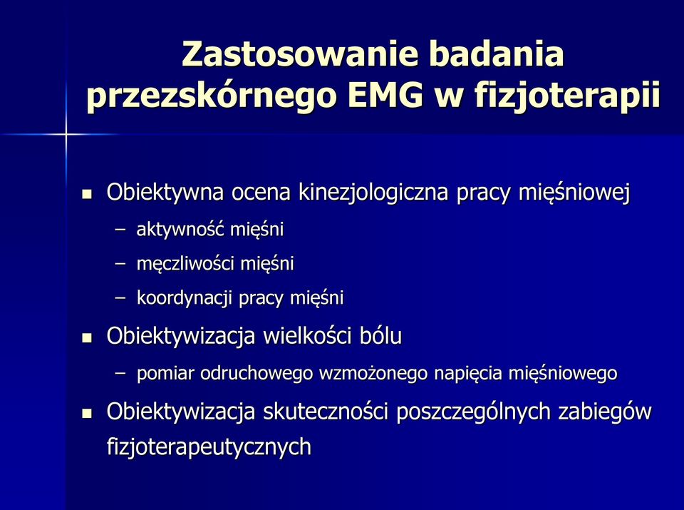 koordynacji pracy mięśni Obiektywizacja wielkości bólu pomiar odruchowego