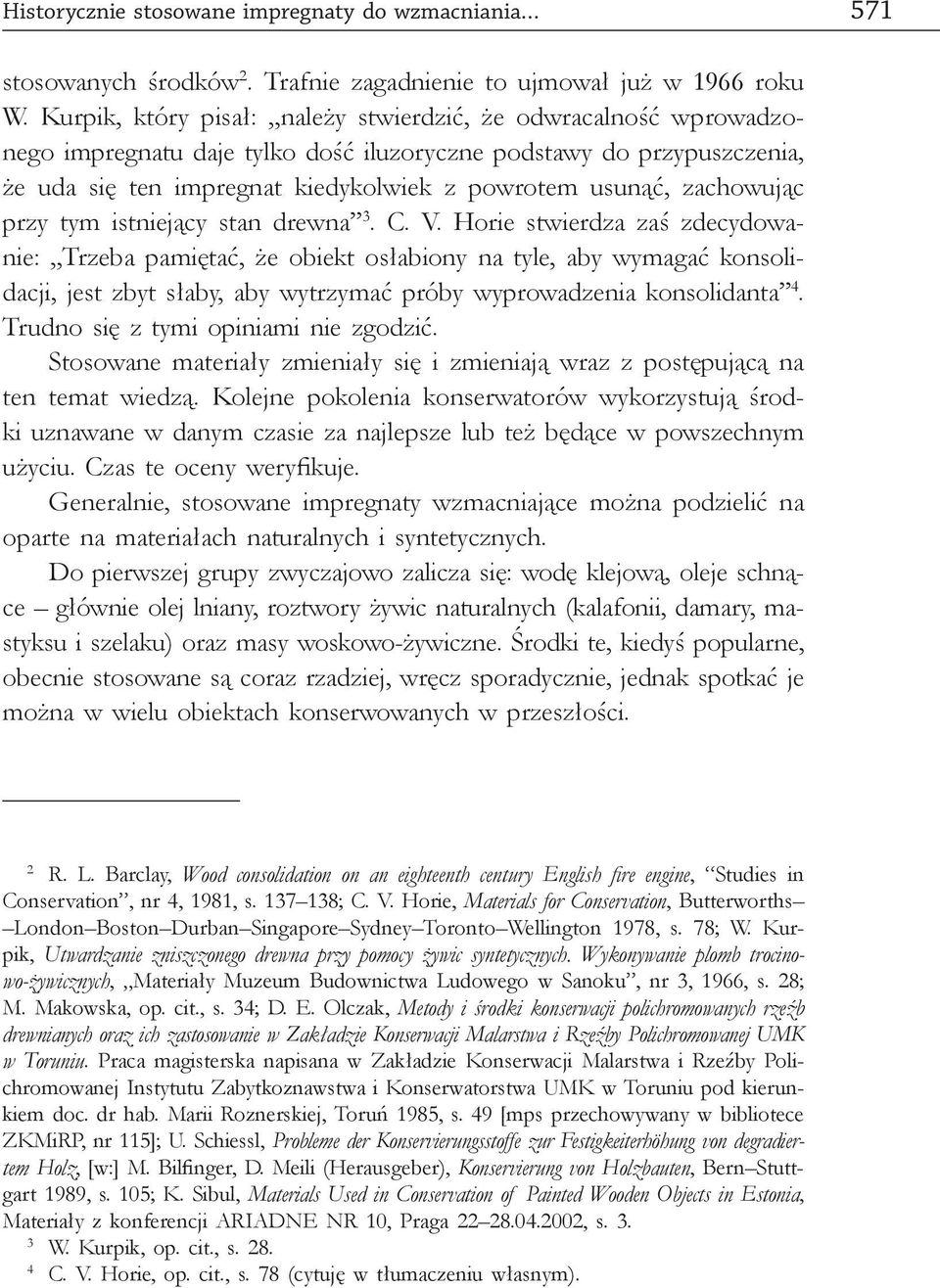 zachowując przy tym istniejący stan drewna 3. C. V.