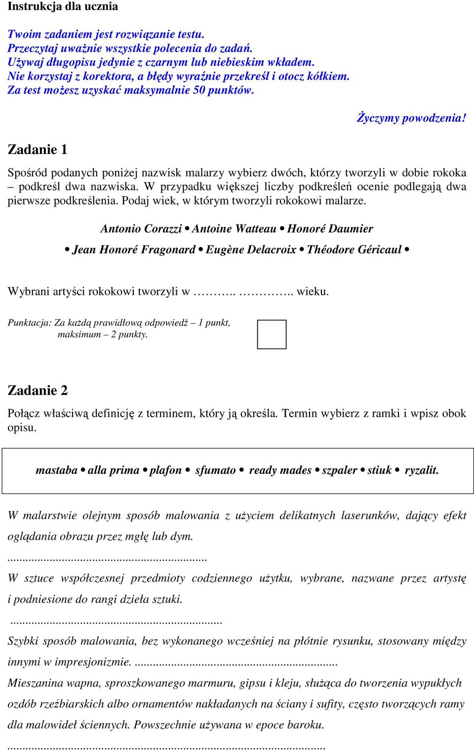 Spośród podanych poniżej nazwisk malarzy wybierz dwóch, którzy tworzyli w dobie rokoka podkreśl dwa nazwiska. W przypadku większej liczby podkreśleń ocenie podlegają dwa pierwsze podkreślenia.