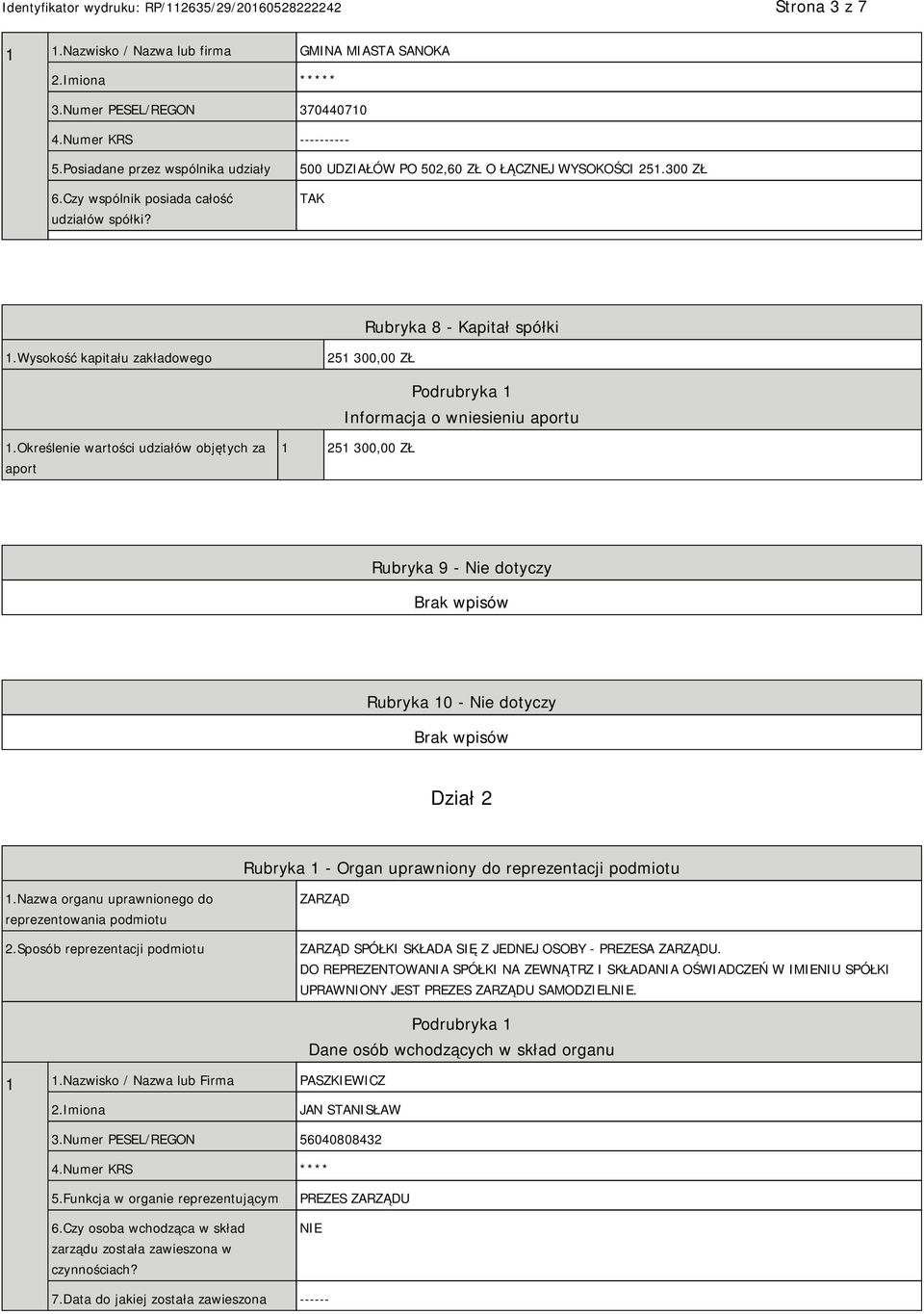 Wysokość kapitału zakładowego 251 300,00 ZŁ Podrubryka 1 Informacja o wniesieniu aportu 1.