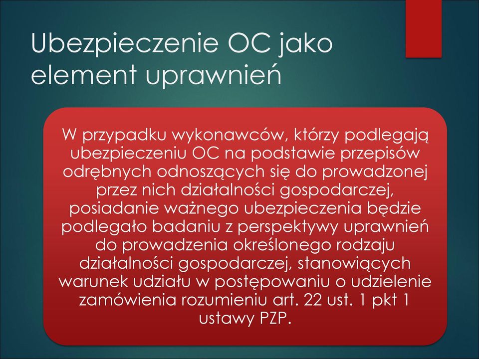 ubezpieczenia będzie podlegało badaniu z perspektywy uprawnień do prowadzenia określonego rodzaju działalności