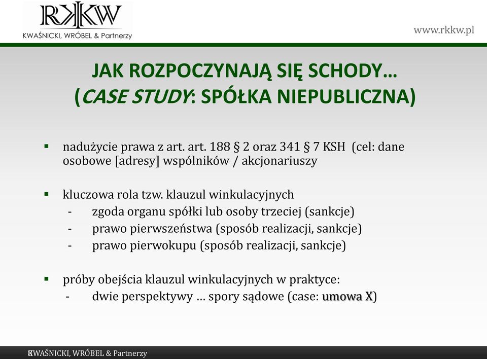 klauzul winkulacyjnych - zgoda organu spółki lub osoby trzeciej (sankcje) - prawo pierwszeństwa (sposób realizacji, sankcje)