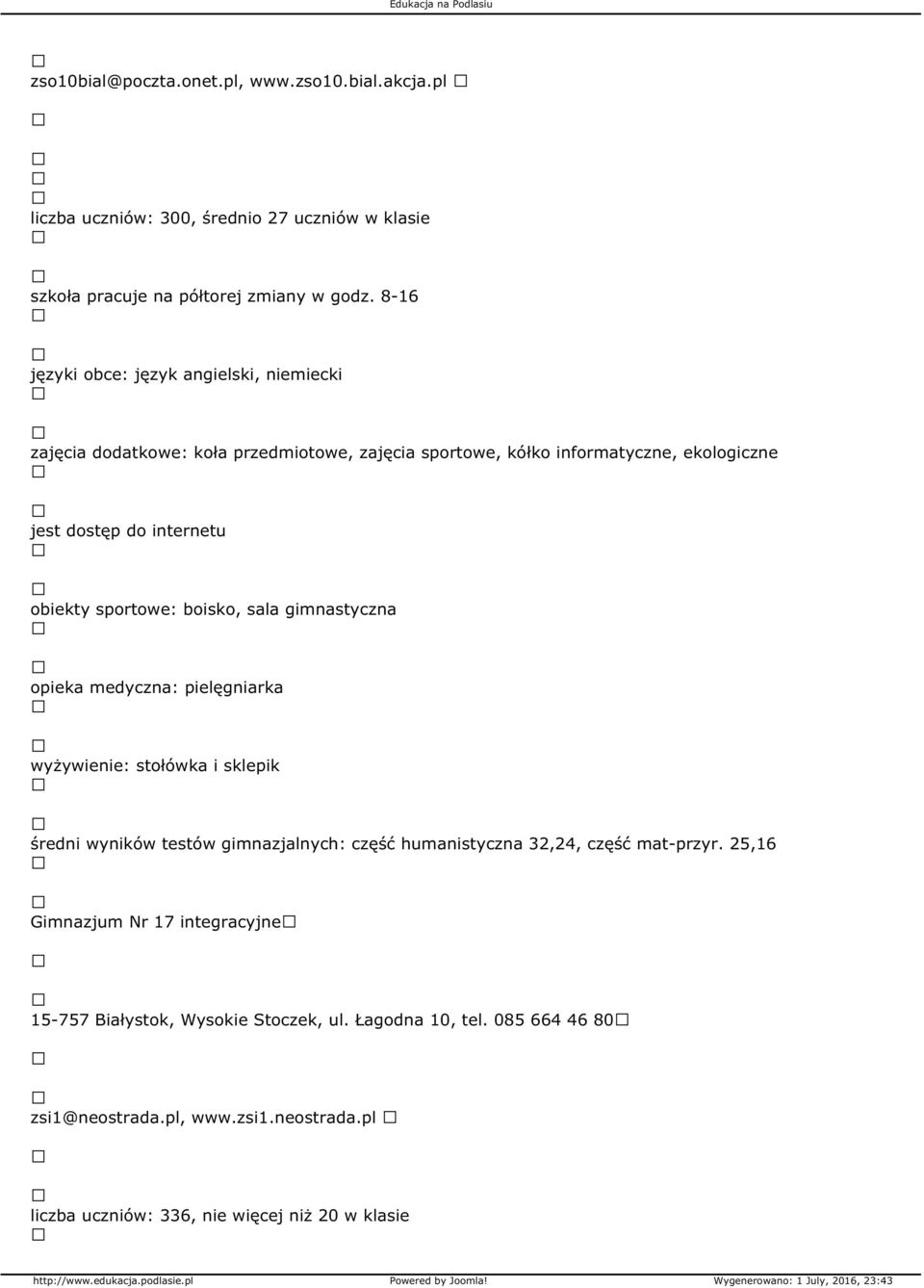 boisko, sala gimnastyczna wyżywienie: stołówka i sklepik średni wyników testów gimnazjalnych: część humanistyczna 32,24, część mat-przyr.