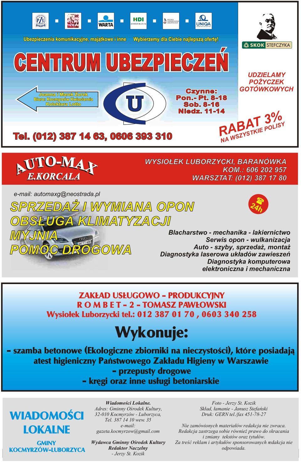 pl 24 h SPRZEDA I WYMIANA OPON OBS UGA KLIMATYZACJI Blacharstwo - mechanika - lakiernictwo MYJNIA Serwis opon - wulkanizacja Auto - szyby, sprzeda, monta POMOC DROGOWA Diagnostyka laserowa uk³adów