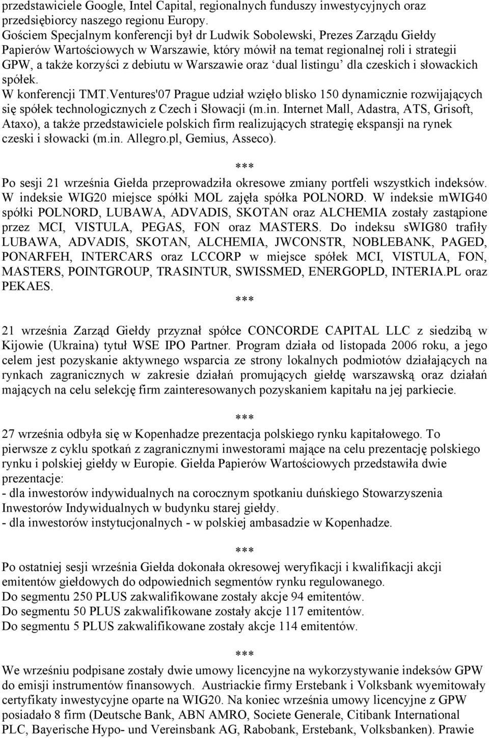 Warszawie oraz dual listingu dla czeskich i słowackich spółek. W konferencji TMT.