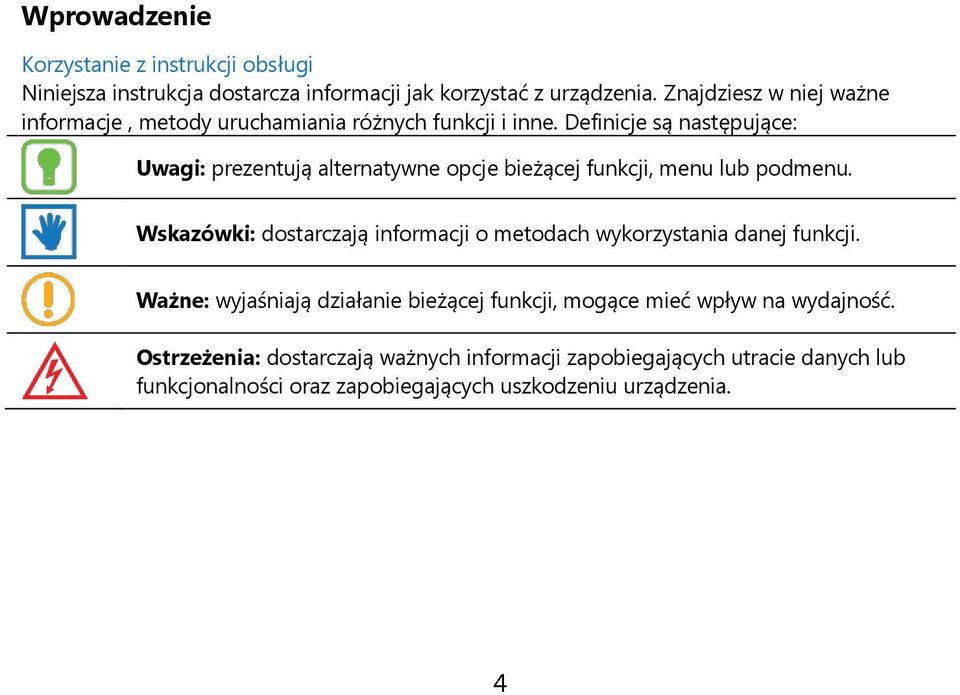 Definicje są następujące: Uwagi: prezentują alternatywne opcje bieżącej funkcji, menu lub podmenu.