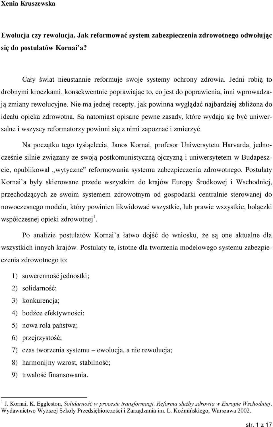 Nie ma jednej recepty, jak powinna wyglądać najbardziej zbliżona do ideału opieka zdrowotna.