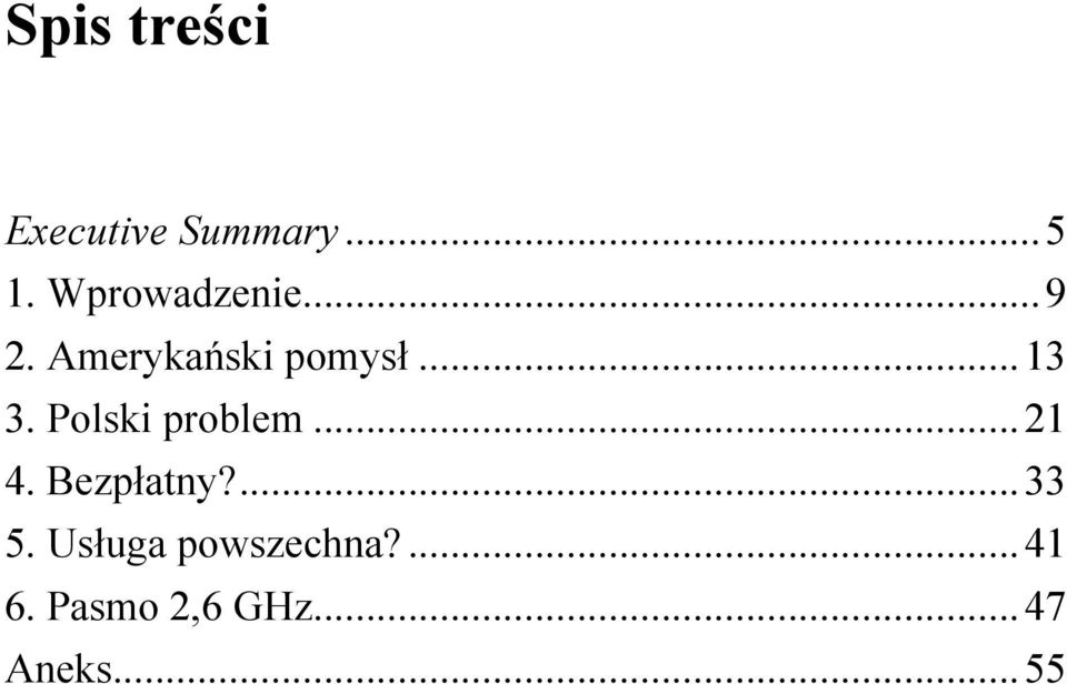 Polski problem...21 4. Bezpłatny?...33 5.