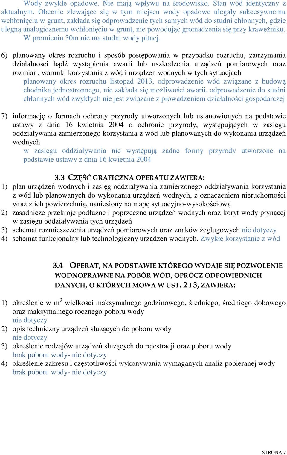 grunt, nie powodując gromadzenia się przy krawężniku. W promieniu 30m nie ma studni wody pitnej.