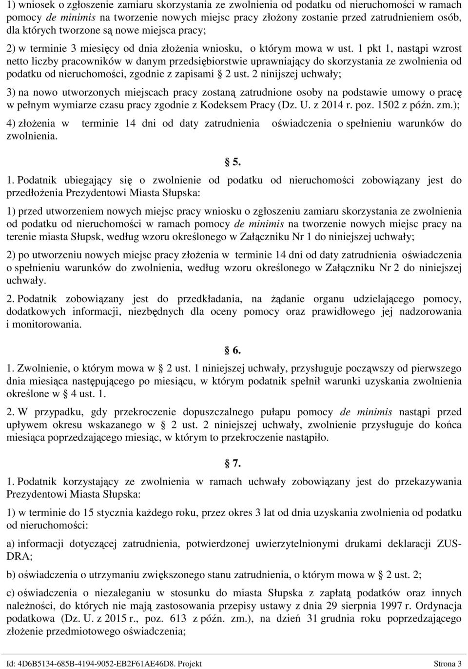 1 pkt 1, nastąpi wzrost netto liczby pracowników w danym przedsiębiorstwie uprawniający do skorzystania ze zwolnienia od podatku od nieruchomości, zgodnie z zapisami 2 ust.