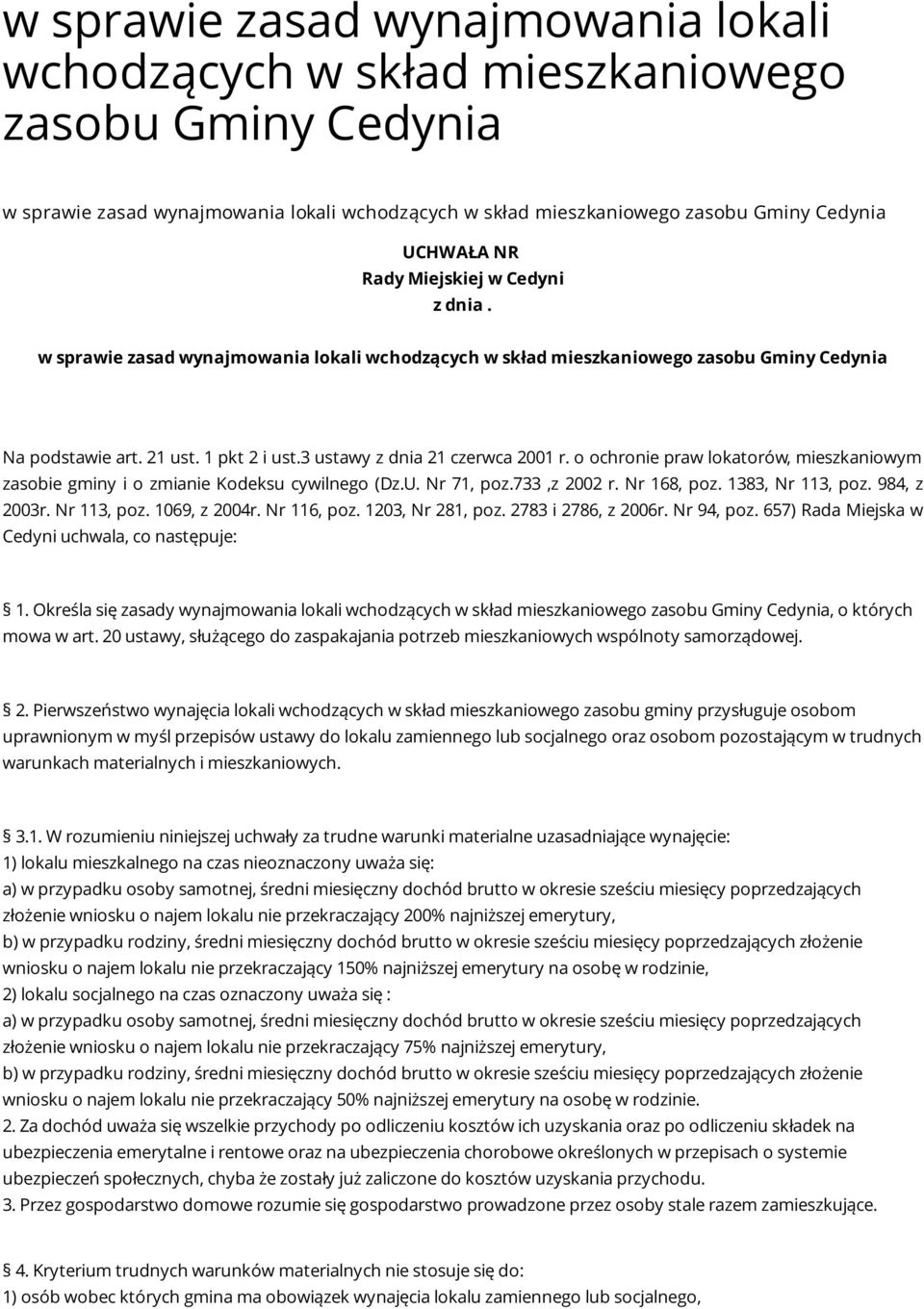 o ochronie praw lokatorów, mieszkaniowym zasobie gminy i o zmianie Kodeksu cywilnego (Dz.U. Nr 71, poz.733,z 2002 r. Nr 168, poz. 1383, Nr 113, poz. 984, z 2003r. Nr 113, poz. 1069, z 2004r.