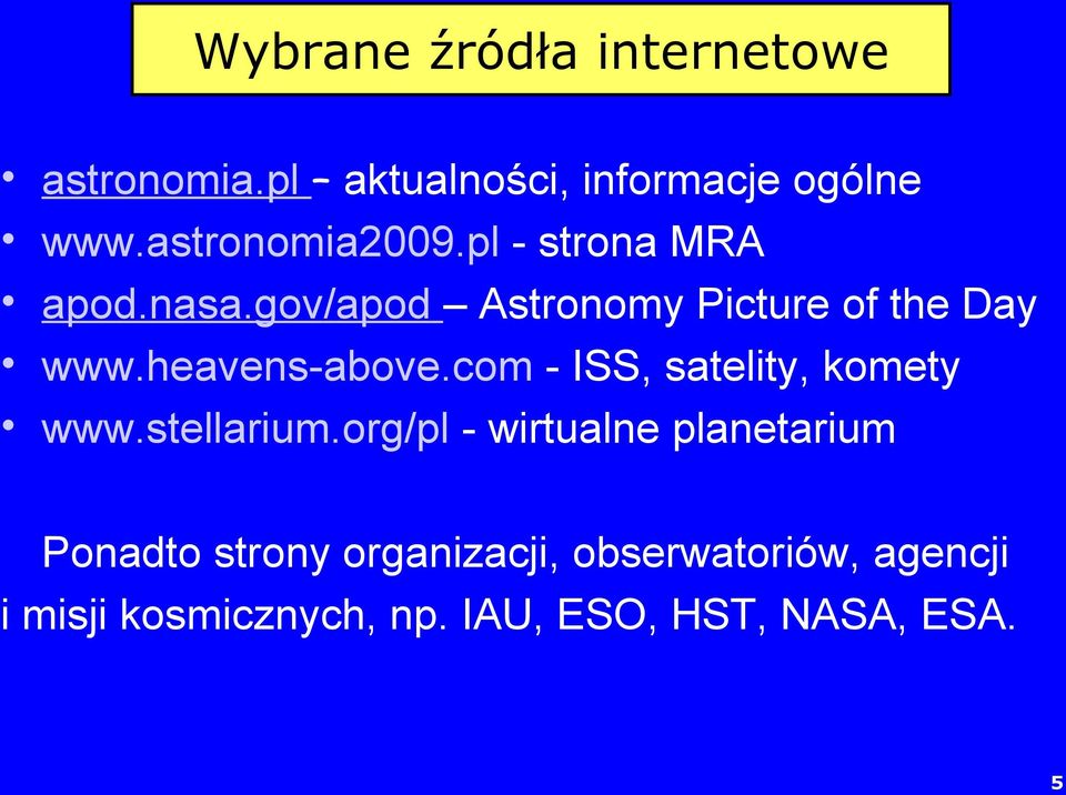 heavens-above.com - ISS, satelity, komety www.stellarium.