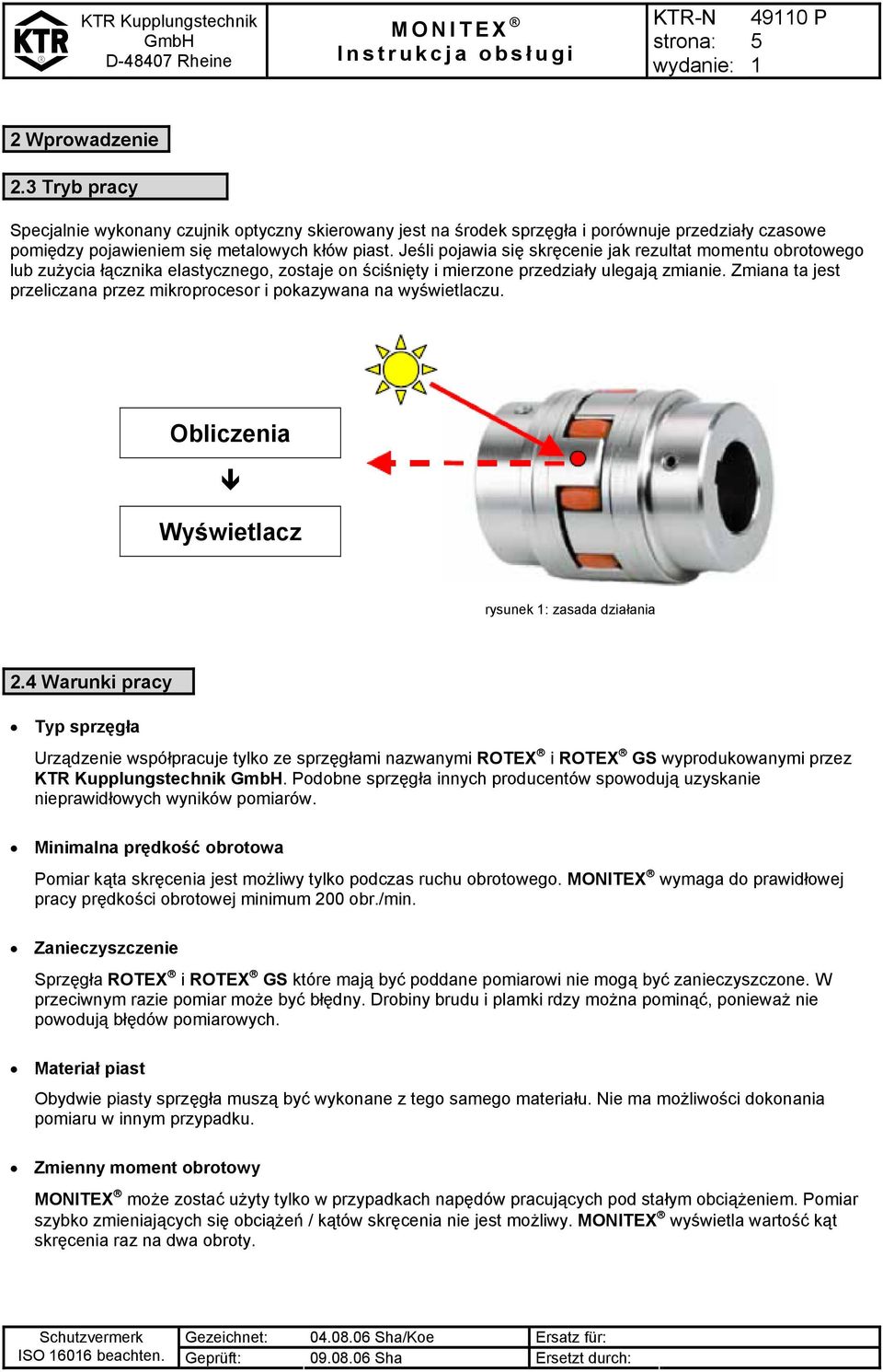 Zmiana ta jest przeliczana przez mikroprocesor i pokazywana na wyświetlaczu. Obliczenia Wyświetlacz rysunek : zasada działania 2.