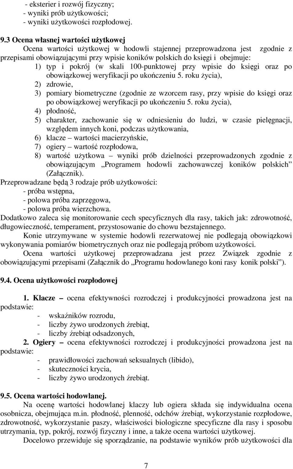 pokrój (w skali 100-punktowej przy wpisie do księgi oraz po obowiązkowej weryfikacji po ukończeniu 5.