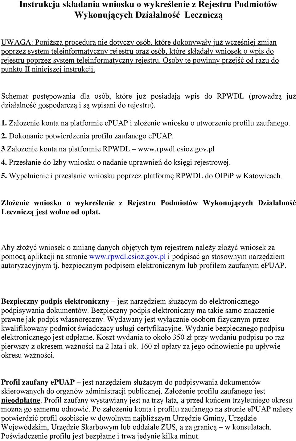 Schemat postępowania dla osób, które już posiadają wpis do RPWDL (prowadzą już działalność gospodarczą i są wpisani do rejestru). 1.