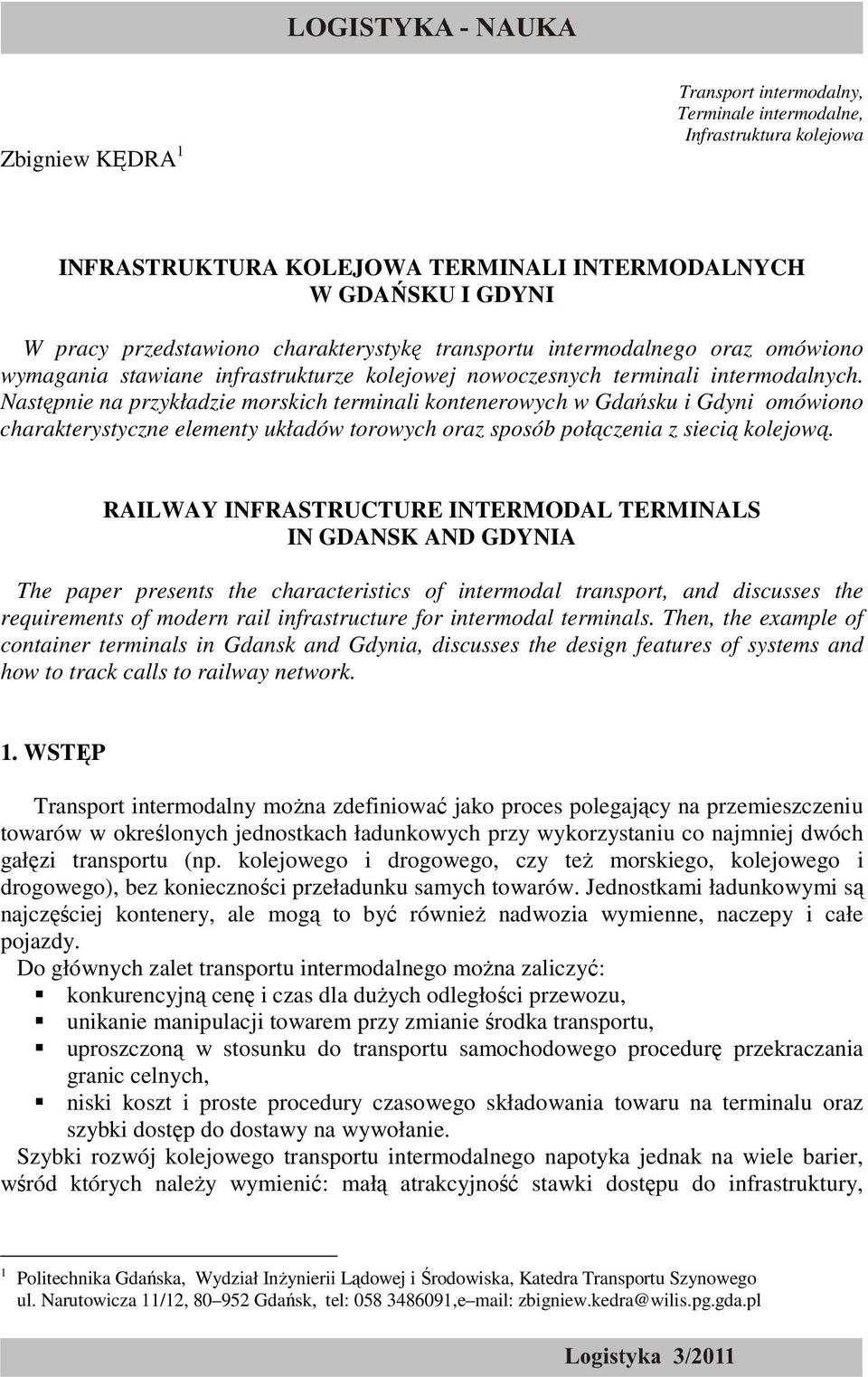 Następnie na przykładzie morskich terminali kontenerowych w Gdańsku i Gdyni omówiono charakterystyczne elementy układów torowych oraz sposób połączenia z siecią kolejową.