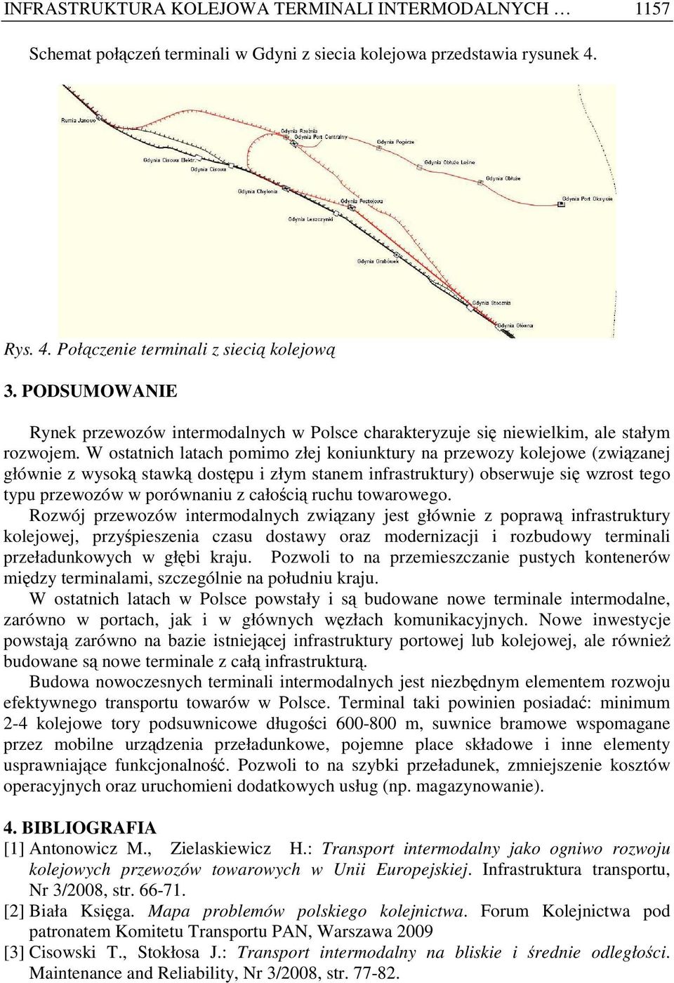 W ostatnich latach pomimo złej koniunktury na przewozy kolejowe (związanej głównie z wysoką stawką dostępu i złym stanem infrastruktury) obserwuje się wzrost tego typu przewozów w porównaniu z