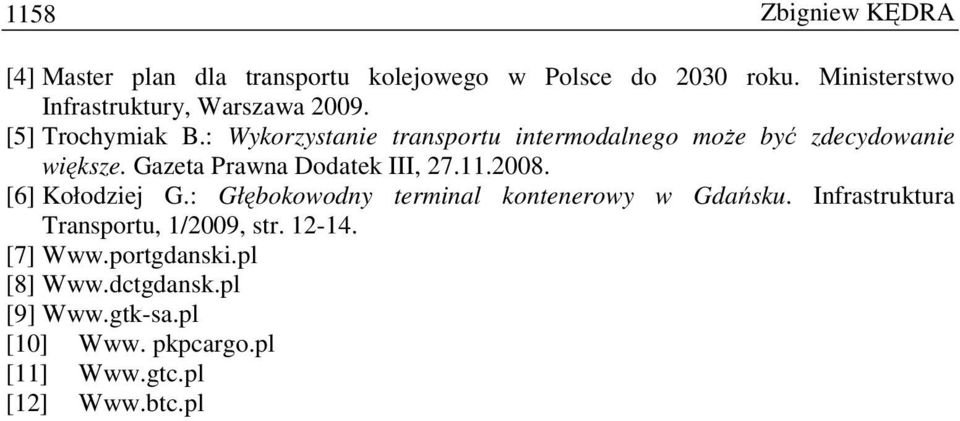 : Wykorzystanie transportu intermodalnego moŝe być zdecydowanie większe. Gazeta Prawna Dodatek III, 27.11.2008.