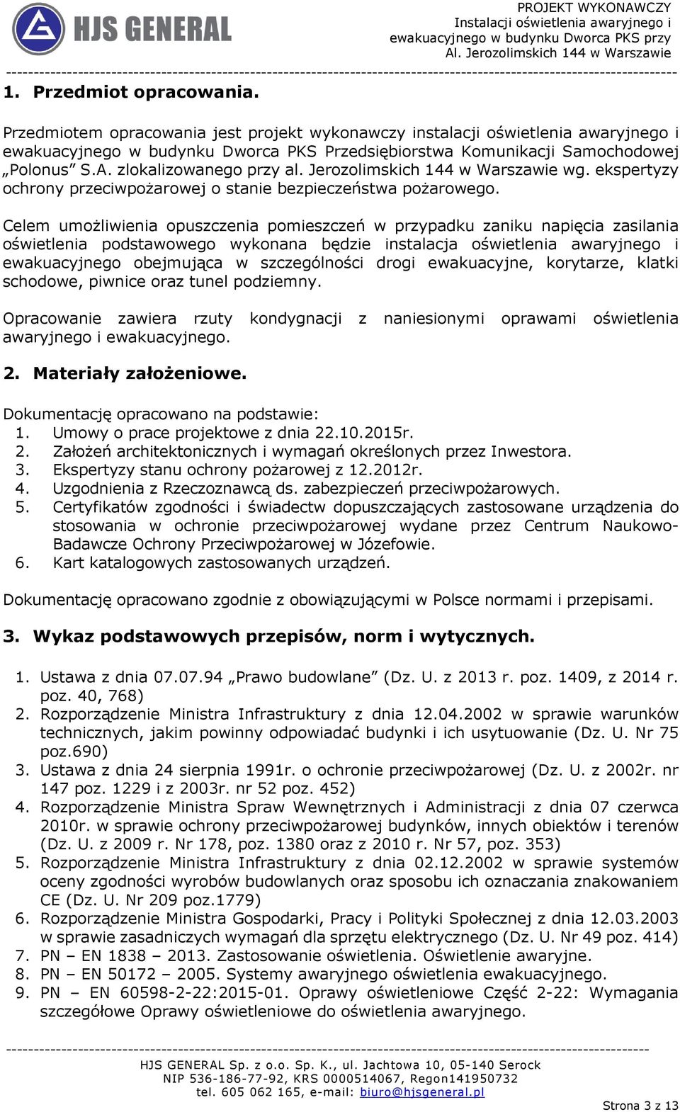 Jerozolimskich 144 w Warszawie wg. ekspertyzy ochrony przeciwpożarowej o stanie bezpieczeństwa pożarowego.