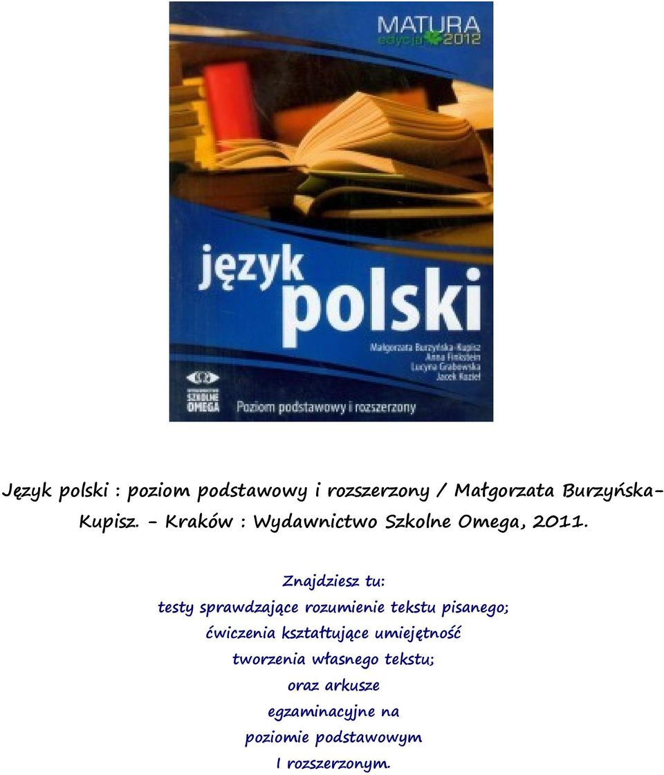 Znajdziesz tu: testy sprawdzające rozumienie tekstu pisanego; ćwiczenia