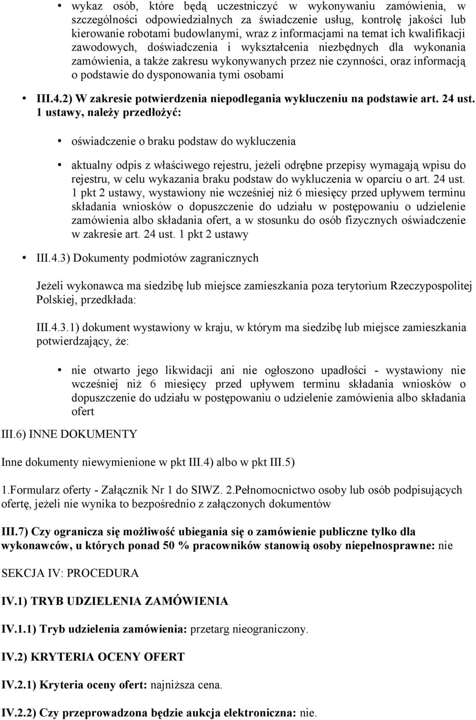 osobami III.4.2) W zakresie potwierdzenia niepodlegania wykluczeniu na podstawie art. 24 ust.