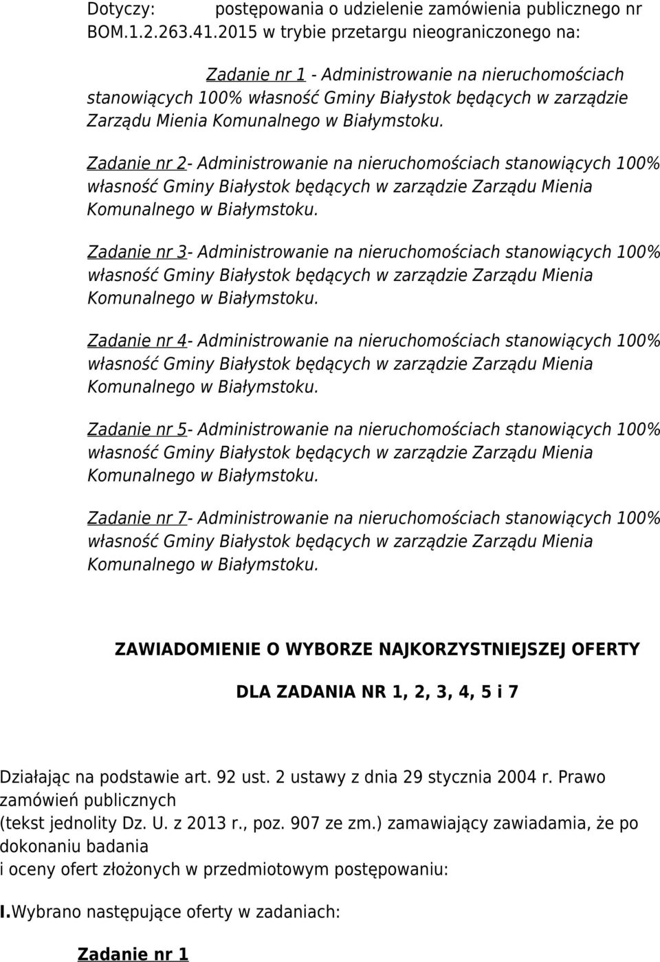 Białymstoku. Zadanie nr 2- Administrowanie na nieruchomościach stanowiących 100% własność Gminy Białystok będących w zarządzie Zarządu Mienia Komunalnego w Białymstoku.