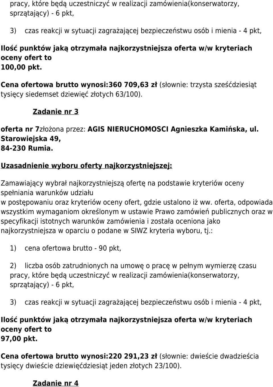 Zadanie nr 3 oferta nr 7złożona przez: AGIS NIERUCHOMOSCI Agnieszka Kamińska, ul. Starowiejska 49, 84-230 Rumia.