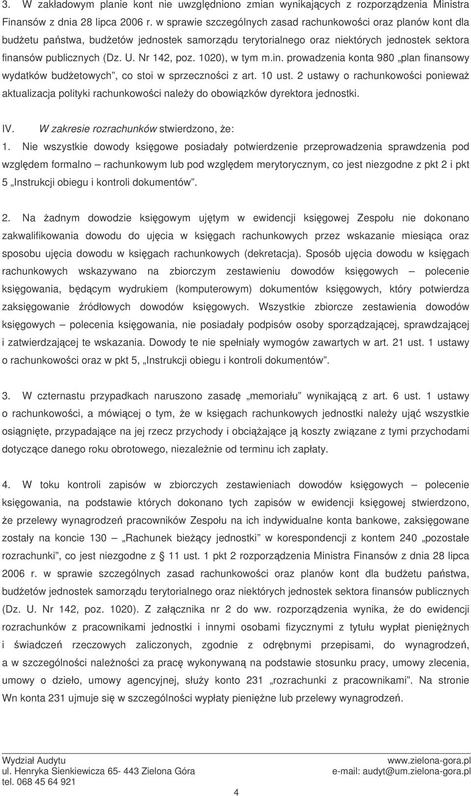 1020), w tym m.in. prowadzenia konta 980 plan finansowy wydatków budetowych, co stoi w sprzecznoci z art. 10 ust.