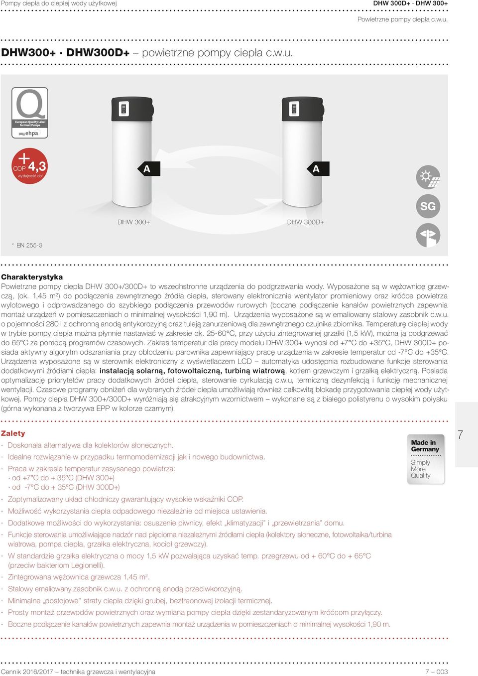 1,45 m²) do podłączenia zewnętrznego źródła ciepła, sterowany elektronicznie wentylator promieniowy oraz króćce powietrza wylotowego i odprowadzanego do szybkiego podłączenia przewodów rurowych