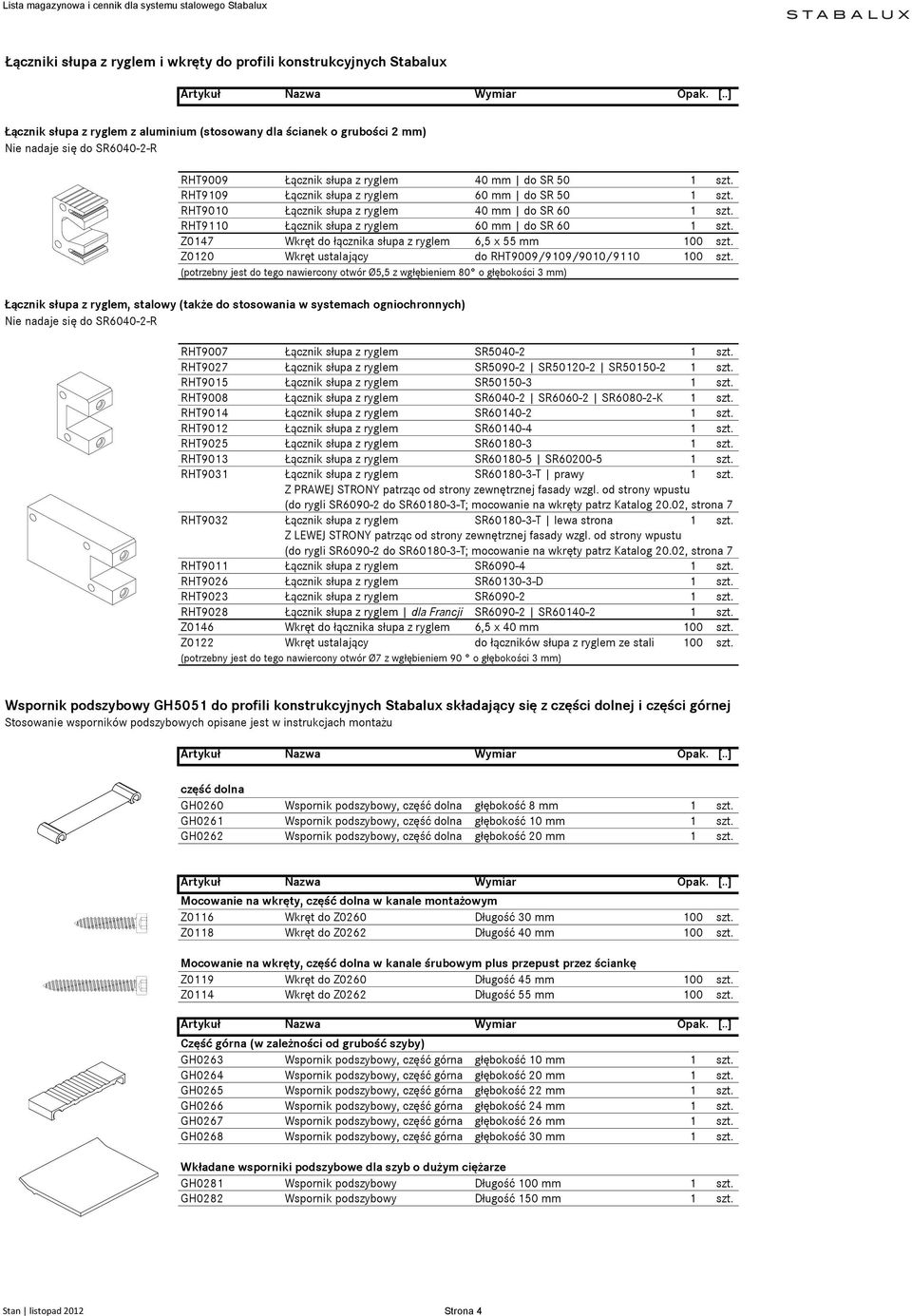 Z0147 Wkręt do łącznika słupa z ryglem 6,5 x 55 mm 100 szt. Z0120 Wkręt ustalający do RHT9009/9109/9010/9110 100 szt.