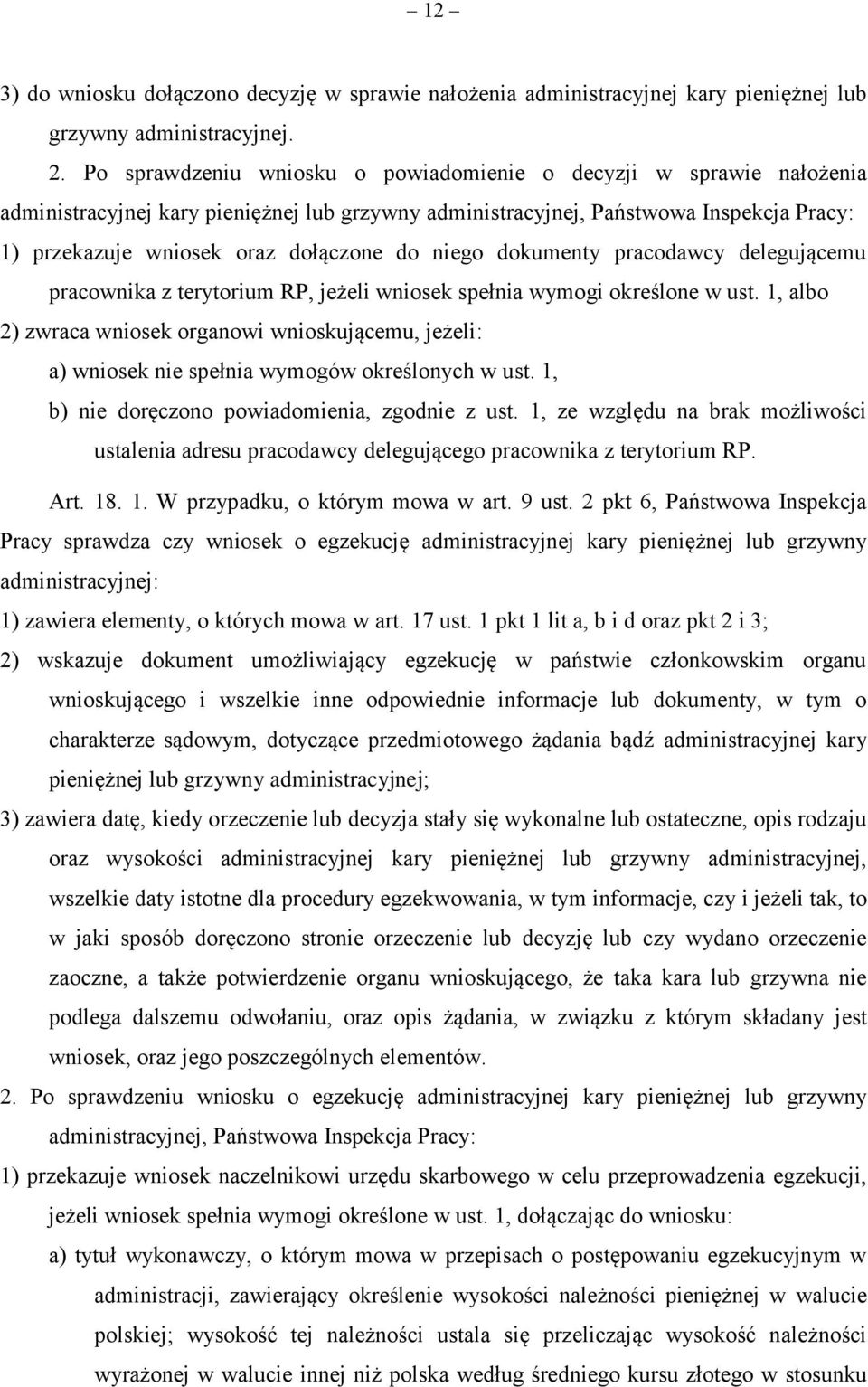 niego dokumenty pracodawcy delegującemu pracownika z terytorium RP, jeżeli wniosek spełnia wymogi określone w ust.