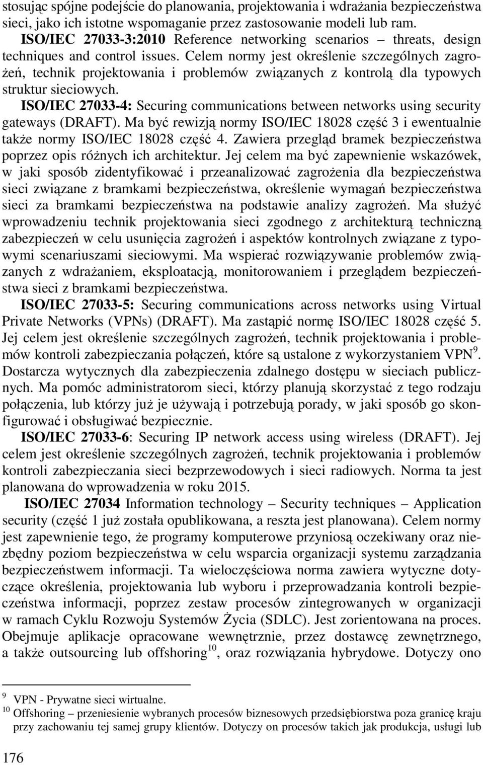 Celem normy jest określenie szczególnych zagrożeń, technik projektowania i problemów związanych z kontrolą dla typowych struktur sieciowych.