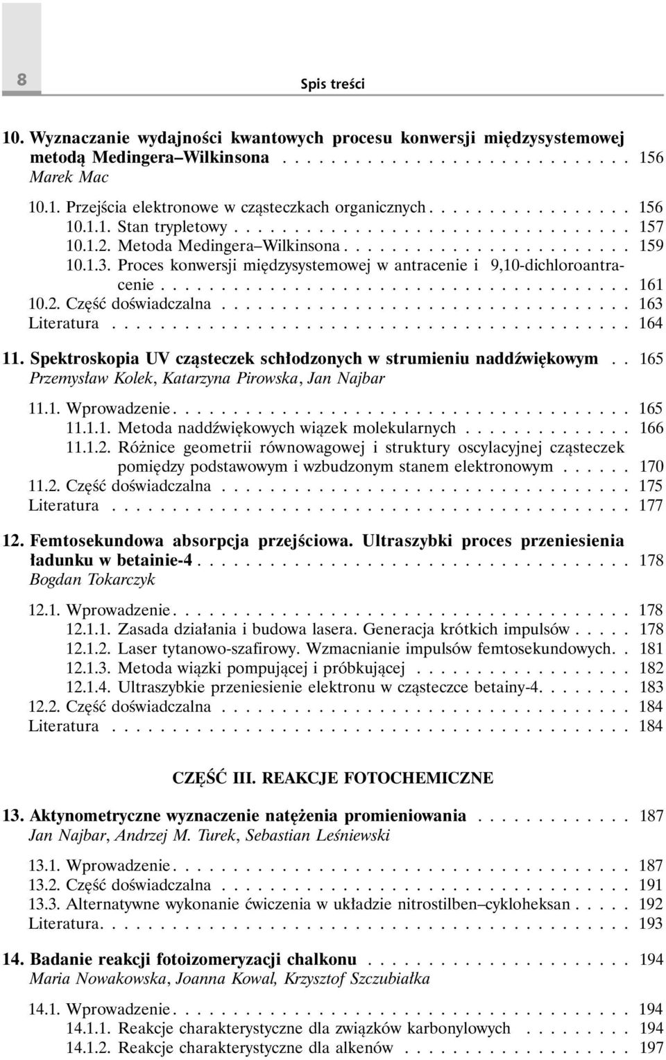 Proces konwersji międzysystemowej w antracenie i 9,10-dichloroantracenie....................................... 161 10.2. Część doświadczalna.................................. 163 Literatura........................................... 164 11.