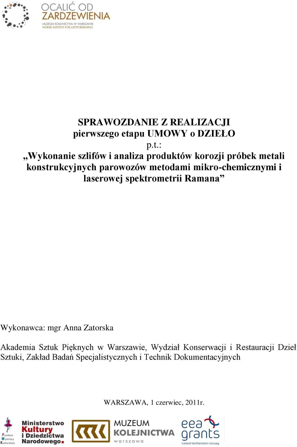 : Wykonanie szlifów i analiza produktów korozji próbek metali konstrukcyjnych parowozów metodami