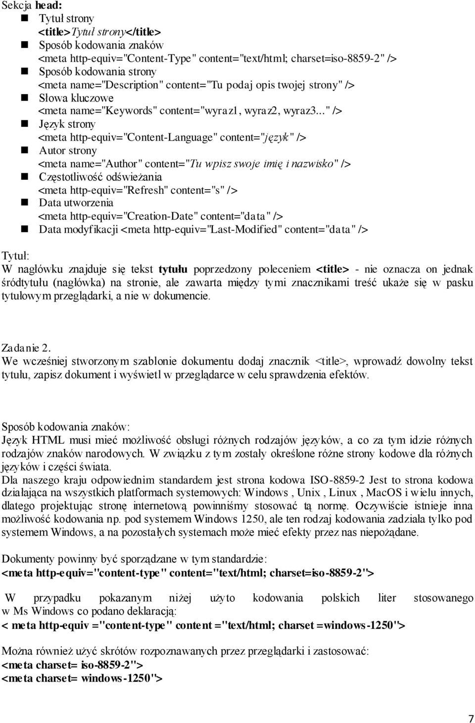 .." /> Język strony <meta http-equiv="content-language" content="język" /> Autor strony <meta name="author" content="tu wpisz swoje imię i nazwisko" /> Częstotliwość odświeżania <meta