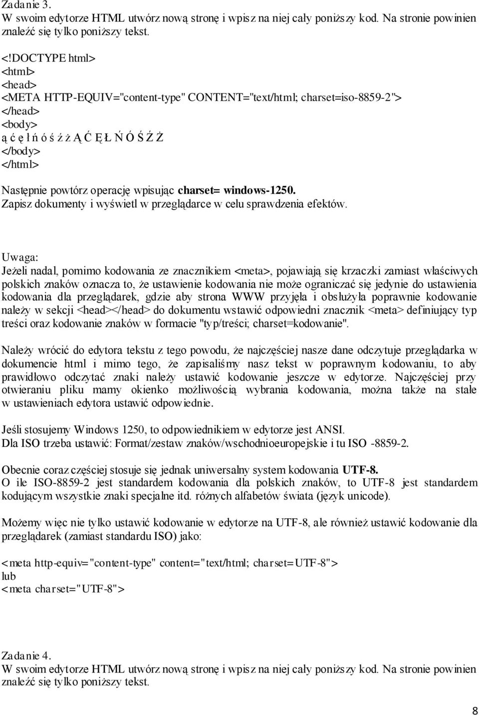 wpisując charset= windows-1250. Zapisz dokumenty i wyświetl w przeglądarce w celu sprawdzenia efektów.