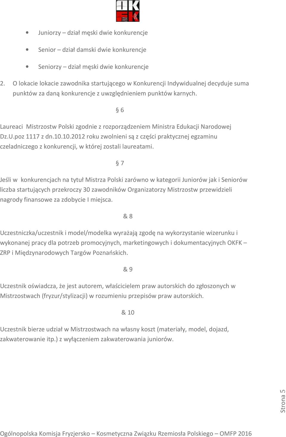 6 Laureaci Mistrzostw Polski zgodnie z rozporządzeniem Ministra Edukacji Narodowej Dz.U.poz 1117 z dn.10.