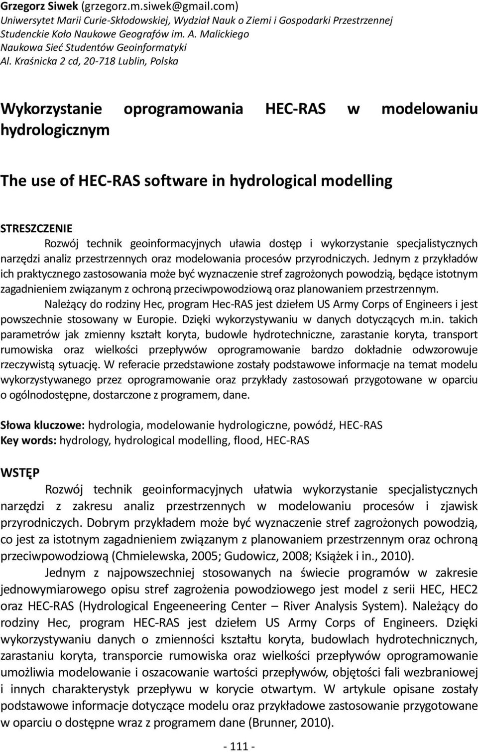 Kraśnicka 2 cd, 20-718 Lublin, Polska Wykorzystanie oprogramowania HEC-RAS w modelowaniu hydrologicznym The use of HEC-RAS software in hydrological modelling STRESZCZENIE Rozwój technik