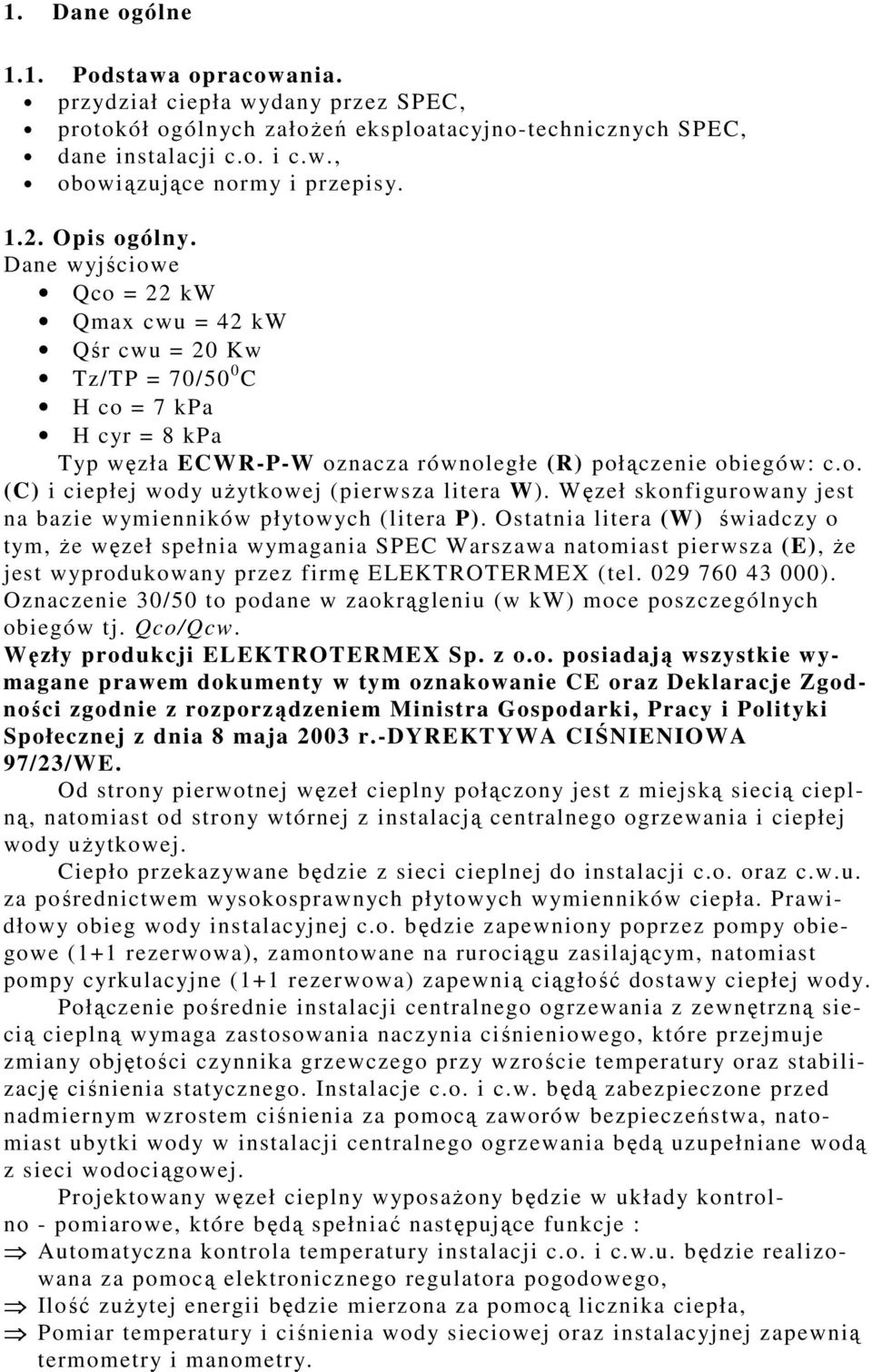 Węzeł skonfigurowany jest na bazie wymienników płytowych (litera P).