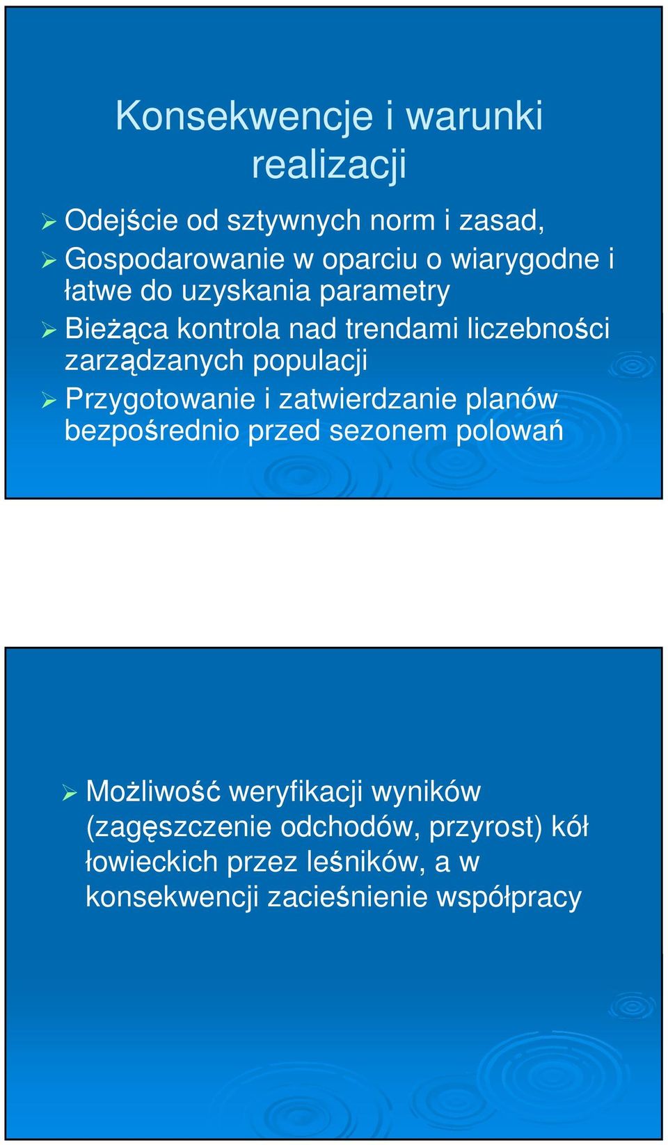 populacji Przygotowanie i zatwierdzanie planów bezpośrednio przed sezonem polowań Możliwość