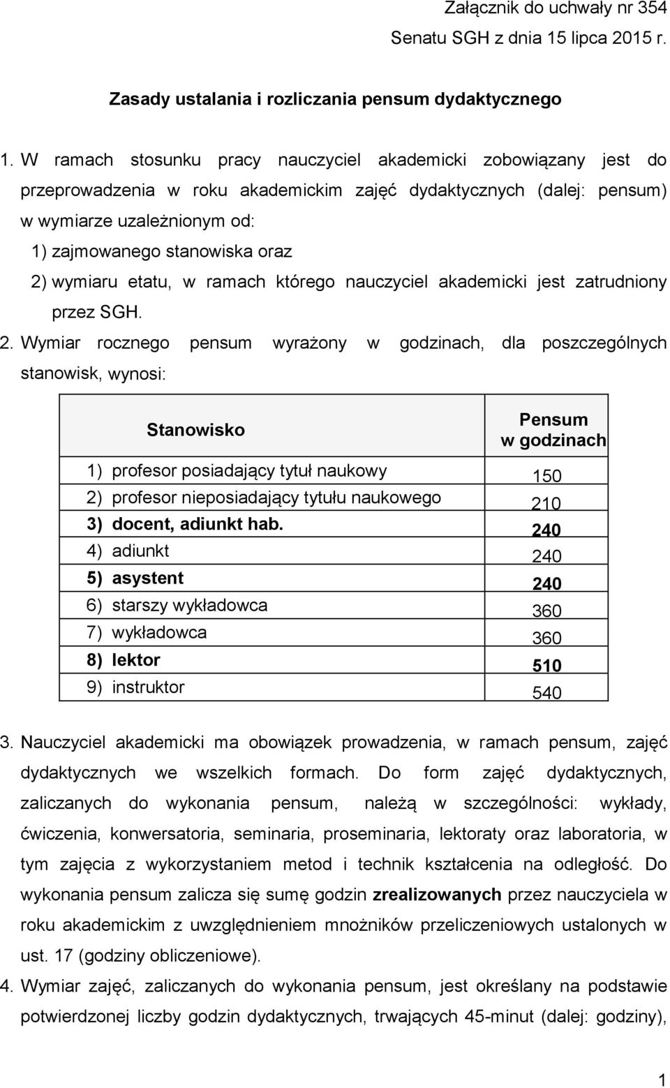 wymiaru etatu, w ramach którego nauczyciel akademicki jest zatrudniony przez SGH. 2.