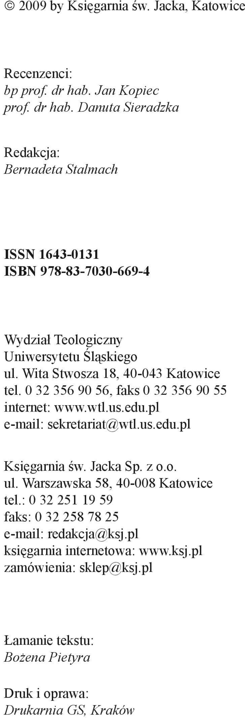 Wita Stwosza 18, 40-043 Katowice tel. 0 32 356 90 56, faks 0 32 356 90 55 internet: www.wtl.us.edu.pl e-mail: sekretariat@wtl.us.edu.pl Księgarnia św. Jacka Sp. z o.o. ul.