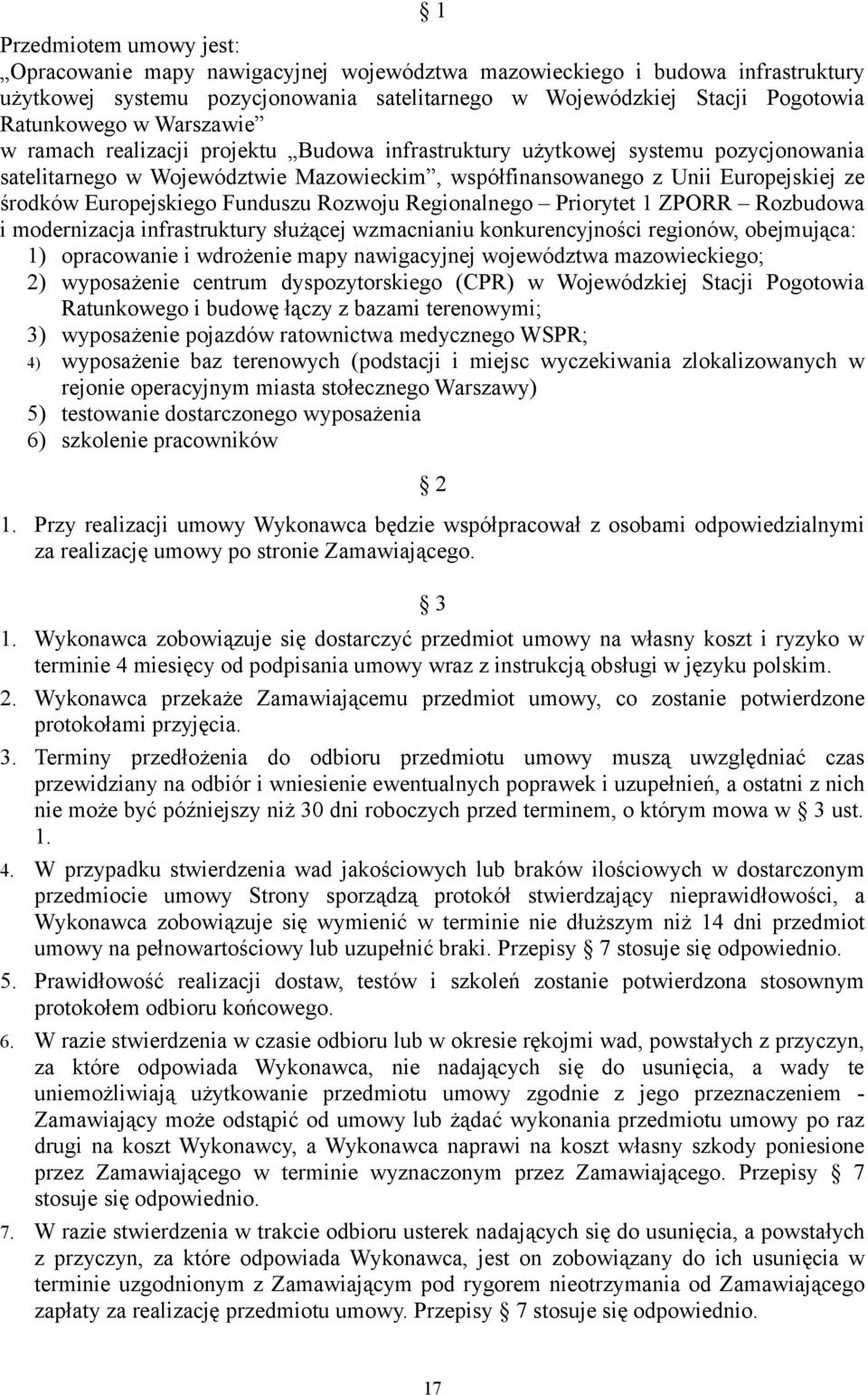 Funduszu Rozwoju Regionalnego Priorytet 1 ZPORR Rozbudowa i modernizacja infrastruktury służącej wzmacnianiu konkurencyjności regionów, obejmująca: 1) opracowanie i wdrożenie mapy nawigacyjnej