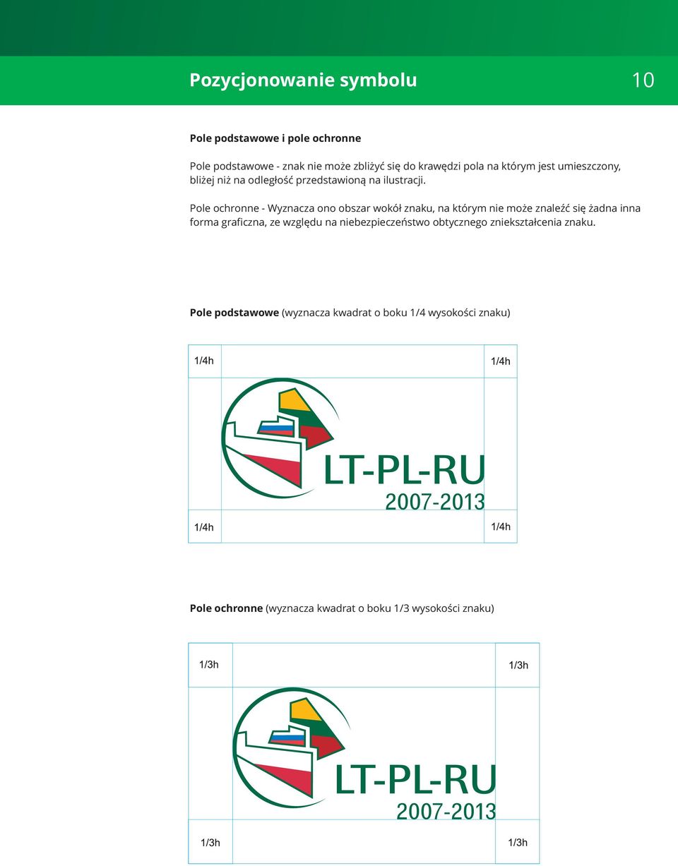 Pole ochronne - Wyznacza ono obszar wokół znaku, na którym nie może znaleźć się żadna inna forma graficzna, ze względu na