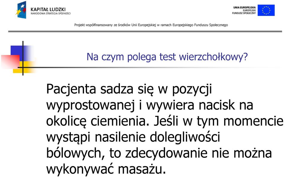 nacisk na okolicę ciemienia.