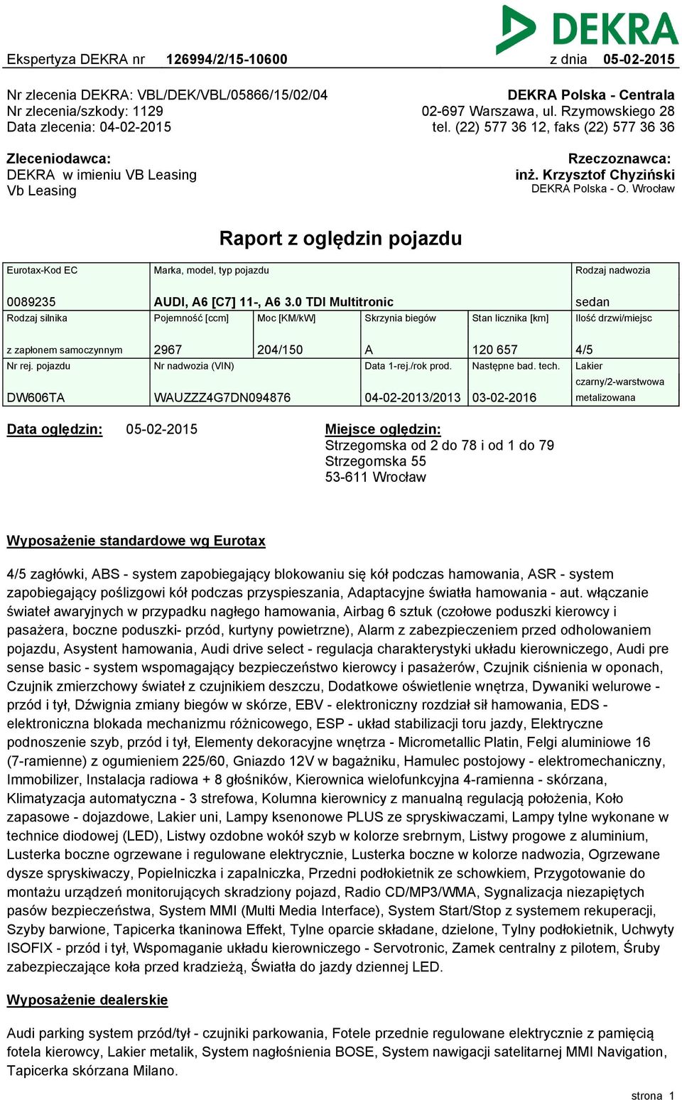 Wrocław Raport z oględzin pojazdu Eurotax-Kod EC Marka, model, typ pojazdu Rodzaj nadwozia 0089235 AUDI, A6 [C7] -, A6 3.